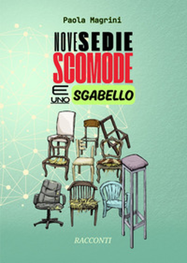 Nove sedie scomode e uno sgabello - Librerie.coop Nove sedie scomode e uno sgabello - Librerie.coop