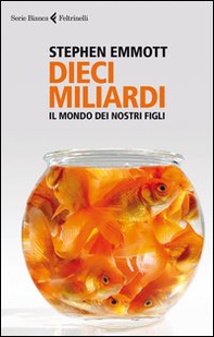 Dieci miliardi. Il mondo dei nostri figli - Librerie.coop