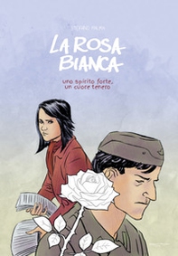 La rosa bianca. Uno spirito forte, un cuore tenero - Librerie.coop
