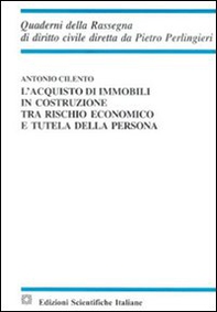 L'acquisto di immobili in costruzione tra rischio economico e tutela della persona - Librerie.coop