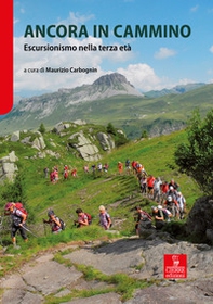 Ancora in cammino. Escursionismo nella terza età - Librerie.coop