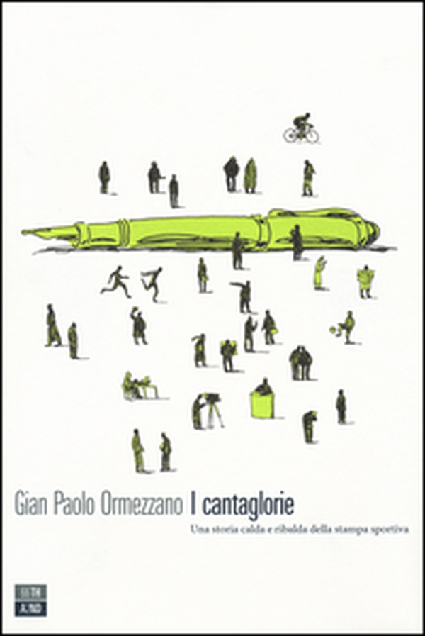 I cantaglorie. Una storia calda e ribalda della stampa sportiva - Librerie.coop I cantaglorie. Una storia calda e ribalda della stampa sportiva - Librerie.coop