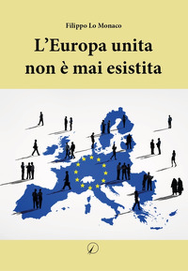 L'Europa unita non è mai esistita - Librerie.coop L'Europa unita non è mai esistita - Librerie.coop