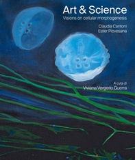 Art & science. Visions on cellular morphogenesis. Ediz. italiana e inglese - Librerie.coop