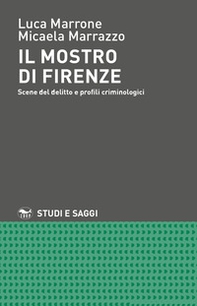 Il mostro di Firenze. Scene del delitto e profili criminologici - Librerie.coop Il mostro di Firenze. Scene del delitto e profili criminologici - Librerie.coop