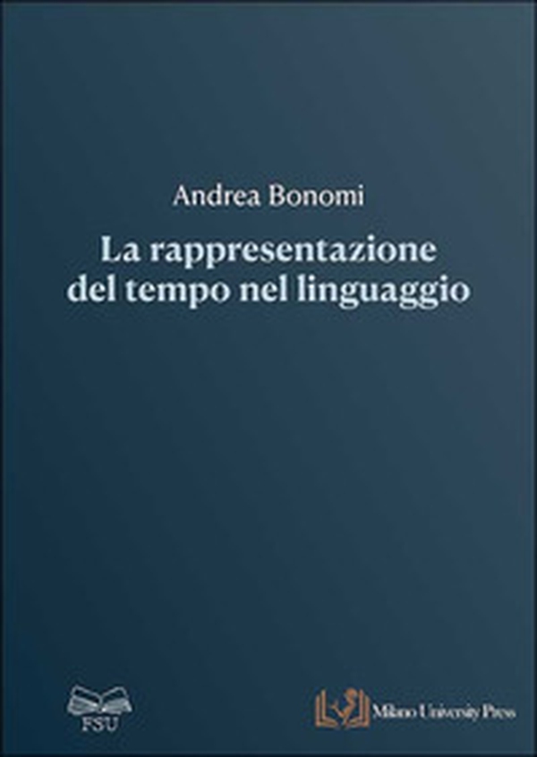 La rappresentazione del tempo nel linguaggio - Librerie.coop La rappresentazione del tempo nel linguaggio - Librerie.coop