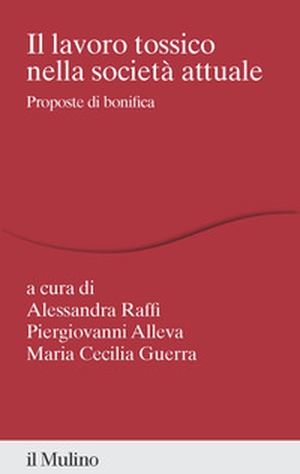 Il lavoro tossico nella società attuale. Proposte di bonifica - Librerie.coop