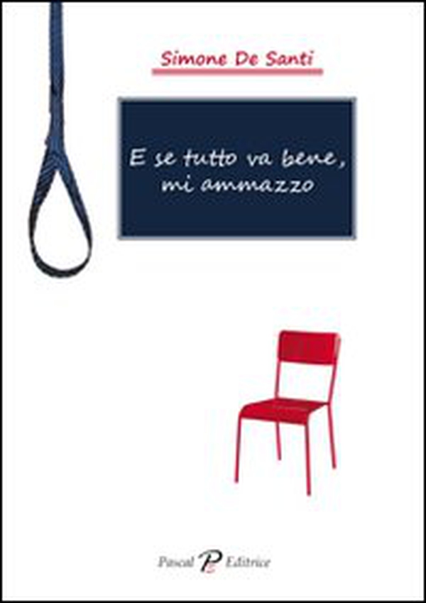 E se tutto va bene, mi ammazzo - Librerie.coop E se tutto va bene, mi ammazzo - Librerie.coop
