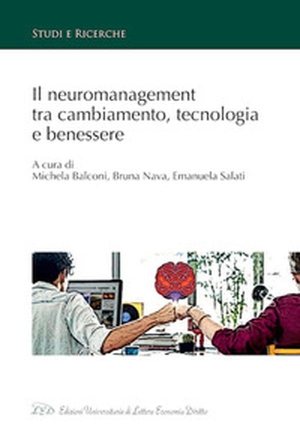 Il neuromanagement tra cambiamento, tecnologia e benessere - Librerie.coop Il neuromanagement tra cambiamento, tecnologia e benessere - Librerie.coop