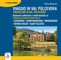 Viaggio in Val Polcevera. Itinerari culturali e naturalistici a: Campomorone, Mignanego, Serra Riccò e Sant'Olcese-Travelling in Val Polcevera. Cultural and natural itineraries in: Campomorone, Mignanego, Serra Riccò e Sant'Olcese - Librerie.coop