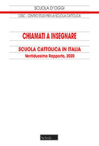 Chiamati a insegnare. Scuola Cattolica in Italia. 22° tapporto - Librerie.coop