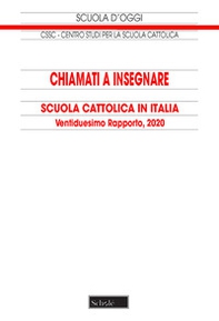 Chiamati a insegnare. Scuola Cattolica in Italia. 22° Rapporto, 2020 - Librerie.coop