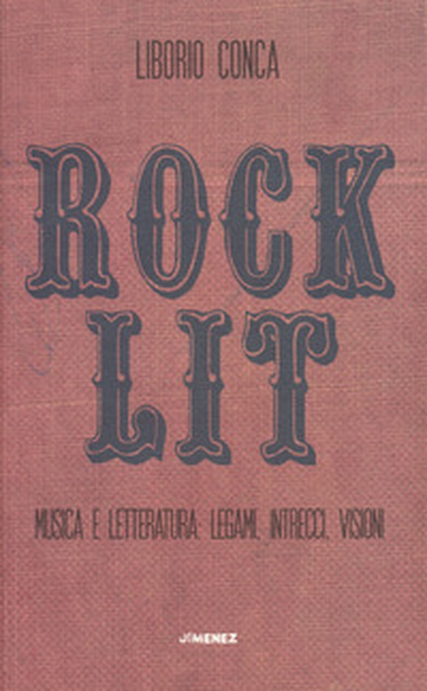 Rock Lit. Musica e letteratura: legami, intrecci, visioni - Librerie.coop Rock Lit. Musica e letteratura: legami, intrecci, visioni - Librerie.coop