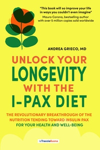 Unlock your longevity with the i-pax diet. The revolutionary breakthrough of the nutrition tending toward insulin pax for your health and well-being - Librerie.coop