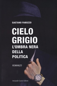 Cielo grigio. L'ombra nera della politica - Librerie.coop Cielo grigio. L'ombra nera della politica - Librerie.coop