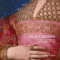 Palace women: creators of culture-Creatrici di cultura a Firenze - Librerie.coop