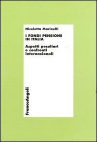 I fondi pensione in Italia. Aspetti peculiari e confronti internazionali - Librerie.coop