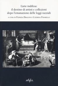 L'arte indifesa: il destino di artisti e collezioni dopo l'emanazione delle leggi razziali - Librerie.coop L'arte indifesa: il destino di artisti e collezioni dopo l'emanazione delle leggi razziali - Librerie.coop