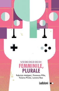 Videogioco: femminile, plurale - Librerie.coop