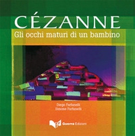 Cézanne. Gli occhi maturi di un bambino - Librerie.coop