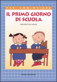 Il primo giorno di scuola - Librerie.coop Il primo giorno di scuola - Librerie.coop