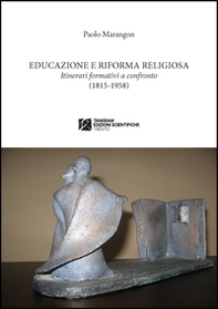 Educazione e riforma religiosa. Itinerari a confronto (1815-1958) - Librerie.coop