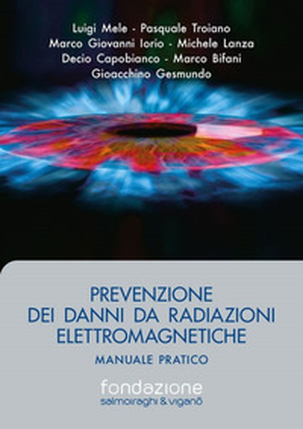 Prevenzione dei danni da radiazioni elettromagnetiche. Manuale pratico - Librerie.coop