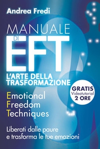 Manuale di EFT. L'arte della trasformazione. Liberati dalle paure e trasforma le tue emozioni - Librerie.coop