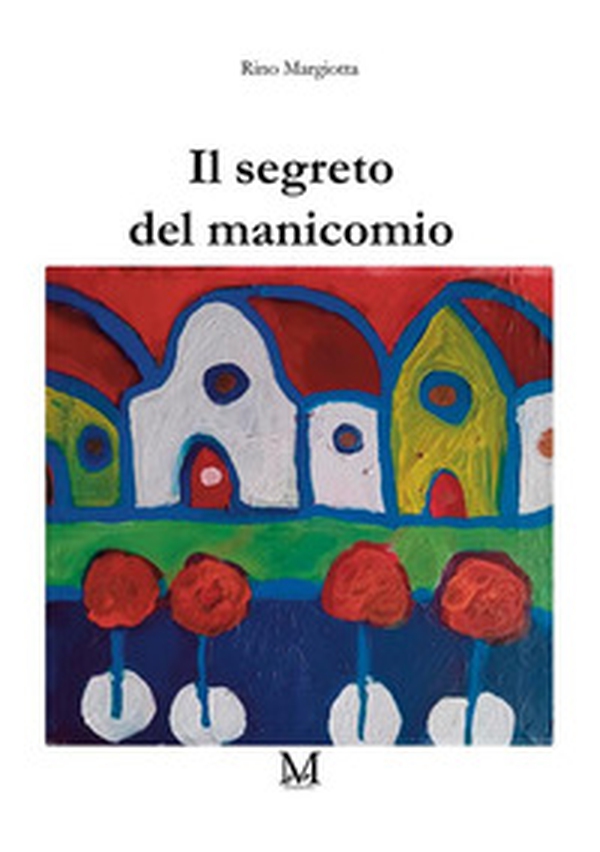 Il segreto del manicomio - Librerie.coop Il segreto del manicomio - Librerie.coop