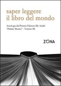 Saper leggere il libro del mondo. Antologia del premio Fabrizio De André «Parlare musica» - Vol. 3 - Librerie.coop