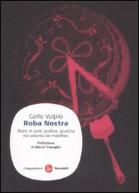 Roba nostra. Storia di soldi, politica, giustizia nel sistema del malaffare - Librerie.coop Roba nostra. Storia di soldi, politica, giustizia nel sistema del malaffare - Librerie.coop