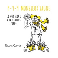 9-9-9 Monsieur Jaune. Le Monsieur aux grands pieds - Librerie.coop