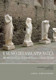 Il Museo della Via Appia - Librerie.coop