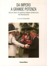 Da impero a grande potenza. Alcuni temi di politica estera britannica nel Novecento - Librerie.coop