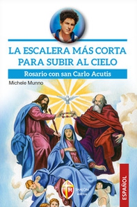 La escalera más corta para subir al cielo. Rosario con san Carlo Acutis - Librerie.coop