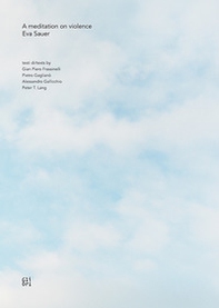 A meditation on violence. Eva Sauer. Ediz. italiana e inglese - Librerie.coop A meditation on violence. Eva Sauer. Ediz. italiana e inglese - Librerie.coop
