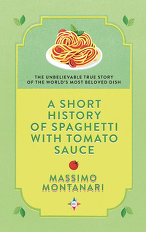 A short history of spaghetti with tomato sauce - Librerie.coop A short history of spaghetti with tomato sauce - Librerie.coop