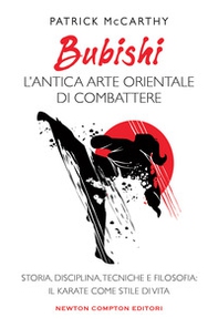 Bubishi: l'antica arte orientale di combattere. Storia, disciplina, tecniche e filosofia: il karate come stile di vita - Librerie.coop