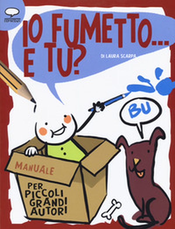 Io fumetto... E tu? Manuale per piccoli grandi autori - Librerie.coop Io fumetto... E tu? Manuale per piccoli grandi autori - Librerie.coop