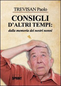 Consigli d'altri tempi: dalla memoria dei nostri nonni - Librerie.coop
