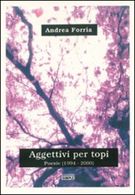 Aggettivi per topi. Poesie (1994-2000) - Librerie.coop