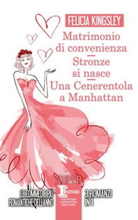 Matrimonio di convenienza-Stronze si nasce-Una Cenerentola a Manhattan - Librerie.coop Matrimonio di convenienza-Stronze si nasce-Una Cenerentola a Manhattan - Librerie.coop