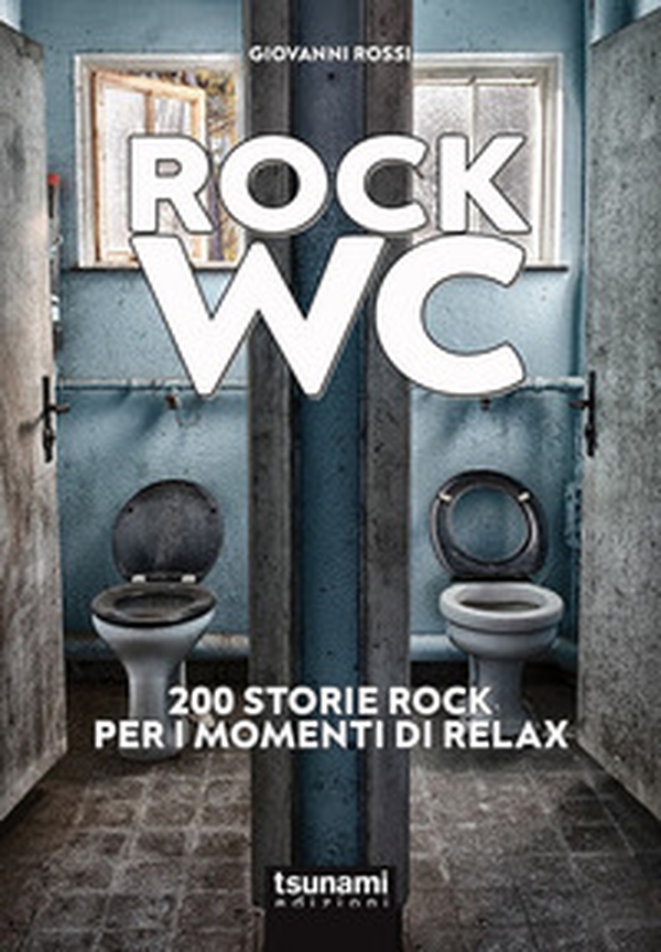 Rock wc. 200 storie rock per i momenti di relax - Librerie.coop Rock wc. 200 storie rock per i momenti di relax - Librerie.coop