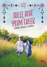 Sulle rive del Plum Creek. La casa nella prateria - Vol. 2 - Librerie.coop