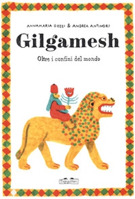 Gilgamesh. Oltre i confini del mondo - Librerie.coop