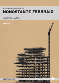 Nonostante febbraio. Morire di lavoro - Librerie.coop