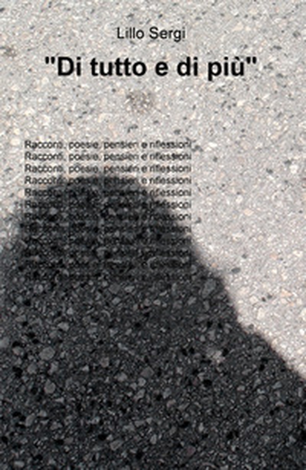 «Di tutto e di più». Racconti, poesie, pensieri e riflessioni - Librerie.coop «Di tutto e di più». Racconti, poesie, pensieri e riflessioni - Librerie.coop