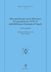 «Hay una flor que con el Alba nace». Il Canzoniere MS. XVII. 30 della Biblioteca Nazionale di Napoli (Testi spagnoli) - Librerie.coop