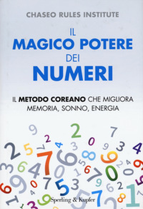 Il magico potere dei numeri. Il metodo coreano che migliora memoria, sonno, energia - Librerie.coop Il magico potere dei numeri. Il metodo coreano che migliora memoria, sonno, energia - Librerie.coop