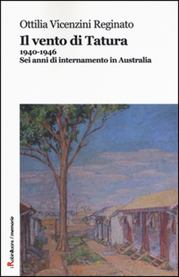 Il vento di Tatura 1940-1946. Sei anni di internamento in Australia - Librerie.coop Il vento di Tatura 1940-1946. Sei anni di internamento in Australia - Librerie.coop